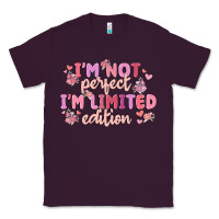 I'm Not Perfect I'm Limited Edition Classic Tee | Teevron