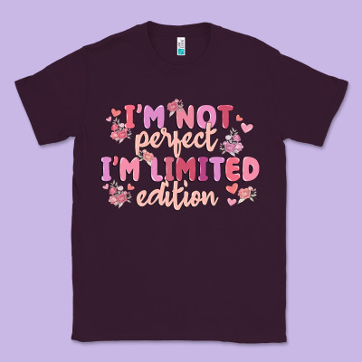 I'm Not Perfect I'm Limited Edition Classic Tee Designed By Maliassmallbusiness