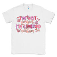 White i'm not perfect i'm limited edition Classic Tee - MaliasSmallBusiness