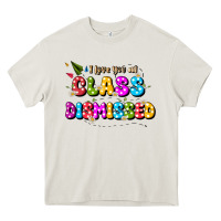 I Love You All Class Dismissed Heavy Core Tee | Teevron
