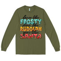 Army Green dance like frosty shine like rudolph give like san Long Sleeve Tee - MaliasSmallBusiness