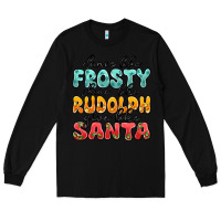 Black dance like frosty shine like rudolph give like san Long Sleeve Tee - MaliasSmallBusiness