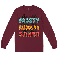 Burgundy dance like frosty shine like rudolph give like san Long Sleeve Tee - MaliasSmallBusiness