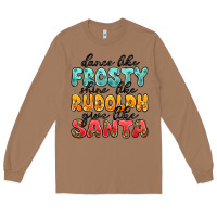 Toasted Coconut dance like frosty shine like rudolph give like san Long Sleeve Tee - MaliasSmallBusiness