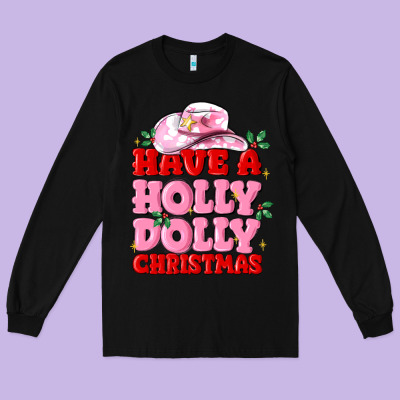 Have A Holly Dolly Christmas Long Sleeve Tee Designed By Maliassmallbusiness