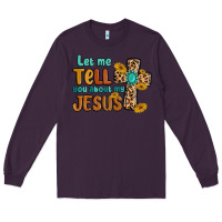 Plum let me tell you about my jesus Long Sleeve Tee - MaliasSmallBusiness