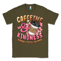 Army Green caffeine and kindness brewtiful blend Classic Tee - JahusDesignShop
