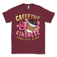 Burgundy caffeine and kindness brewtiful blend Classic Tee - JahusDesignShop