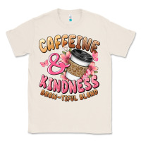 Natural caffeine and kindness brewtiful blend Classic Tee - JahusDesignShop