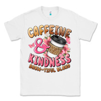 White caffeine and kindness brewtiful blend Classic Tee - JahusDesignShop