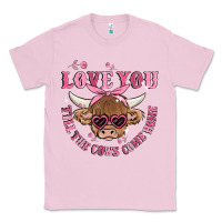 Bubblegum Pink love you till the cows come home Classic Tee - MaliasSmallBusiness