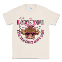 Natural love you till the cows come home Classic Tee - MaliasSmallBusiness