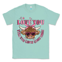 Seafoam love you till the cows come home Classic Tee - MaliasSmallBusiness