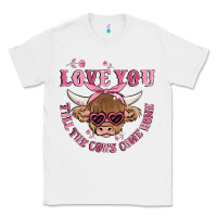 White love you till the cows come home Classic Tee - MaliasSmallBusiness