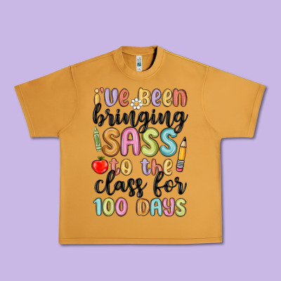 I Ve Been Bringing Sass To The Class For 100 Days Urban Heavy Tee Designed By Maliassmallbusiness