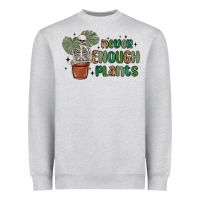 Heather Grey never enough plants Heavyweight Sweatshirt - MaliasSmallBusiness