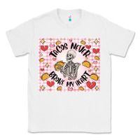White tacos never broke my heart Classic Tee - MaliasSmallBusiness