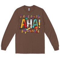 Chestnut i do it for the aha moments Long Sleeve Tee - NancyCooperArtShop