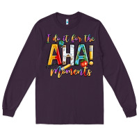 Plum i do it for the aha moments Long Sleeve Tee - NancyCooperArtShop
