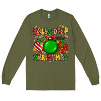 Army Green balls deep into christmas Long Sleeve Tee - MaliasSmallBusiness