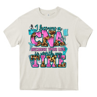 Cream i became a cna because your life is worth my time Heavy Core Tee - AdoDesignShop
