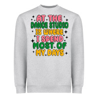 At The Dance Studio Is Where I Spend  Most Of My D Heavyweight Sweatshirt | Teevron