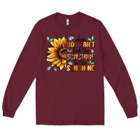 Burgundy when you can't find the sunshine be the sunshine Long Sleeve Tee - MaliasSmallBusiness