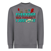Storm everyone was thinking it i just said Heavyweight Sweatshirt - NancyCooperArtShop
