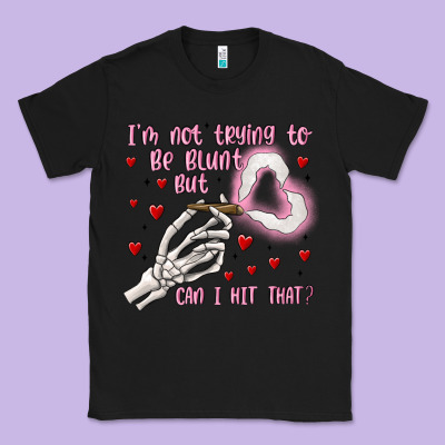 Not To Be Blunt But Can I Hit Classic Tee Designed By Maliassmallbusiness