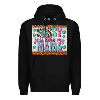Black sassy just like my mama Premium Hoodie - TumblerDesignByShophia