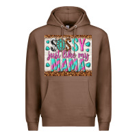 Chestnut sassy just like my mama Premium Hoodie - TumblerDesignByShophia
