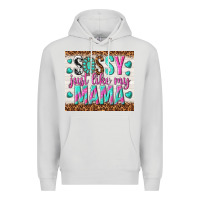 Dove Grey sassy just like my mama Premium Hoodie - TumblerDesignByShophia