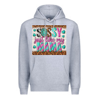 Heather Grey sassy just like my mama Premium Hoodie - TumblerDesignByShophia