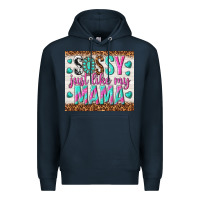 Navy sassy just like my mama Premium Hoodie - TumblerDesignByShophia