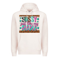 Pale Pink sassy just like my mama Premium Hoodie - TumblerDesignByShophia