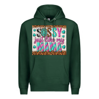 Sports Green sassy just like my mama Premium Hoodie - TumblerDesignByShophia