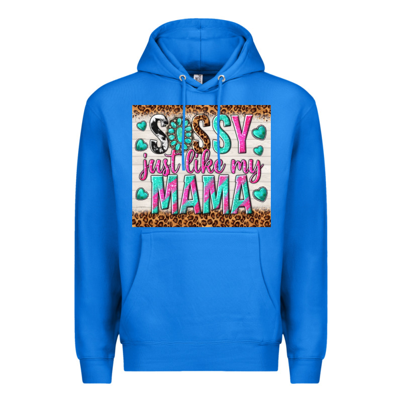 Sassy Just Like My Mama Premium Hoodie by TumblerDesignByShophia | Teevron