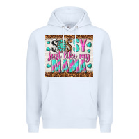 White sassy just like my mama Premium Hoodie - TumblerDesignByShophia