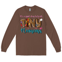 Chestnut its a good day to teach tiny humans Long Sleeve Tee - NancyCooperArtShop