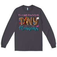 Smoke its a good day to teach tiny humans Long Sleeve Tee - NancyCooperArtShop