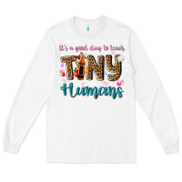 White its a good day to teach tiny humans Long Sleeve Tee - NancyCooperArtShop