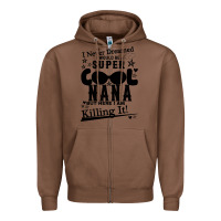 Chestnut I Never Dreamed I Would Be A Super Cool Nana Zipper Hoodie - Bettercallsaul