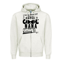 Oatmeal Heather I Never Dreamed I Would Be A Super Cool Nana Zipper Hoodie - Bettercallsaul