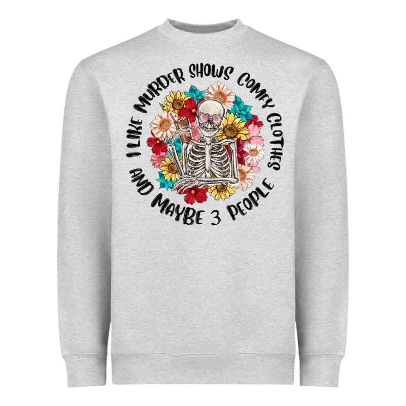 I Like Murder Shows Comfy Clothes And Like 3 Peopl Heavyweight Sweatshirt by MaliasSmallBusiness | Teevron