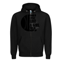 Black I Know I Play Like A Girl Try To Keep Up Zipper Hoodie - Bettercallsaul