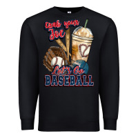 Black Grab your joe lets go baseball Premium Sweatshirt - HowdyJamesFarm