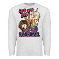 Oatmeal Heather Grab your joe lets go baseball Premium Sweatshirt - HowdyJamesFarm