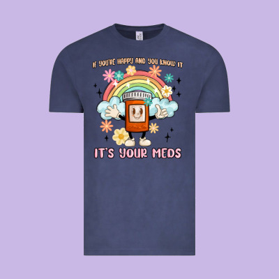 If You're Happy And You Know It Its Your Meds Vintage Tee Designed By Maliassmallbusiness