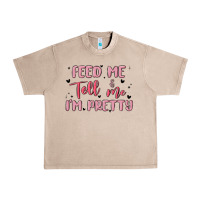 French Oak feed me and tell me im pretty Urban Heavy Tee - MaliasSmallBusiness