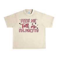 Sandshell feed me and tell me im pretty Urban Heavy Tee - MaliasSmallBusiness